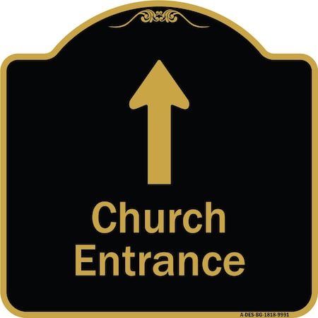 Signmission Designer Series-Church Entrance Ahead W/ Up Arrow Black & Gold Alum, 18" x 18", BG-1818-9991 A-DES-BG-1818-9991
